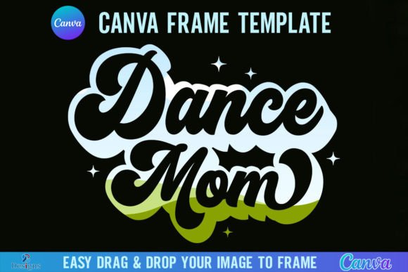 Dance Mom Canva Frame Template Dancer Graphics