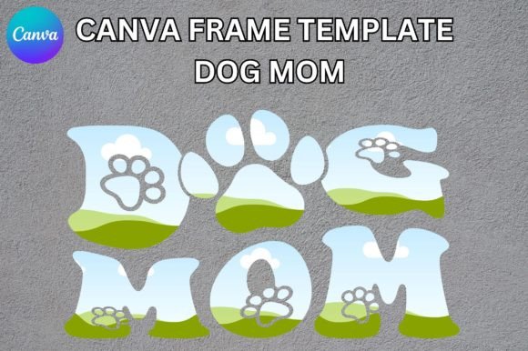 Dog Mom Canva Frame Template: Graphics for Real Crafting